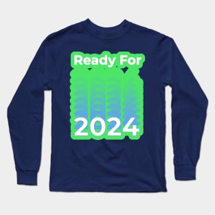 Ready for 2024 Long Sleeve T-Shirt